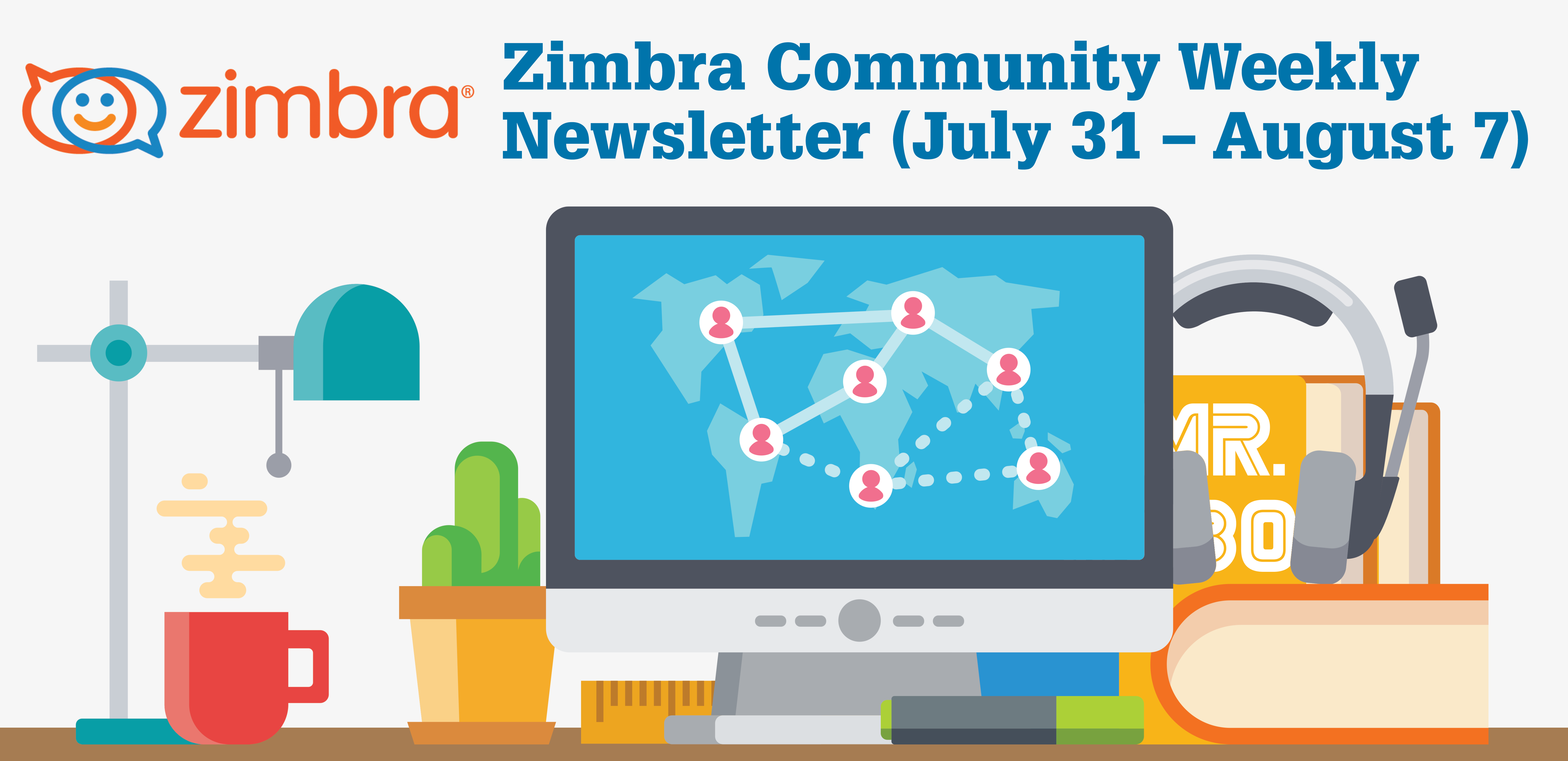 Zimbra Community Weekly Newsletter July 31 A A A œ August 7 Zimbra Forums